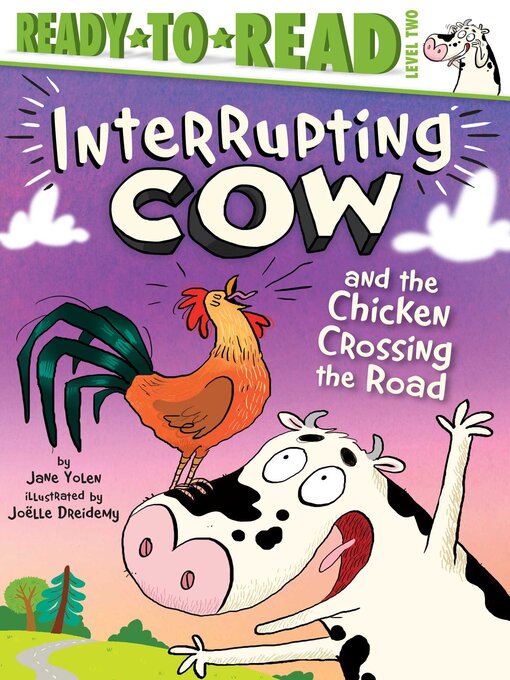 Title details for Interrupting Cow and the Chicken Crossing the Road: Ready-to-Read Level 2 by Jane Yolen - Available